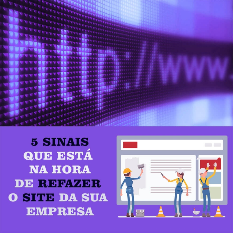 5 Sinais que está na hora de refazer o Site da sua Empresa